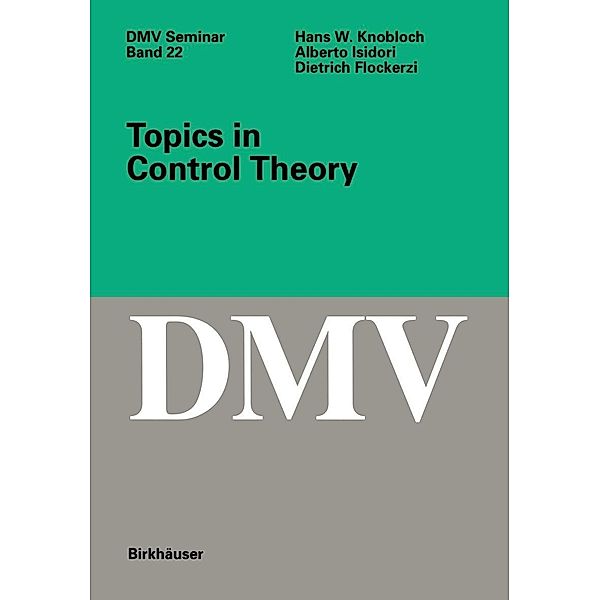 Topics in Control Theory / Oberwolfach Seminars Bd.22, Hans W. Knobloch, A. Isidori, D. Flockerzi