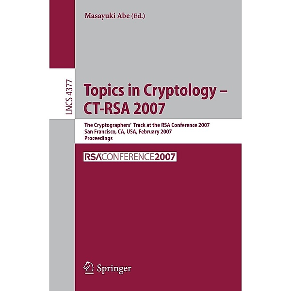 Topics in Cryptology - CT-RSA 2007 / Lecture Notes in Computer Science Bd.4377