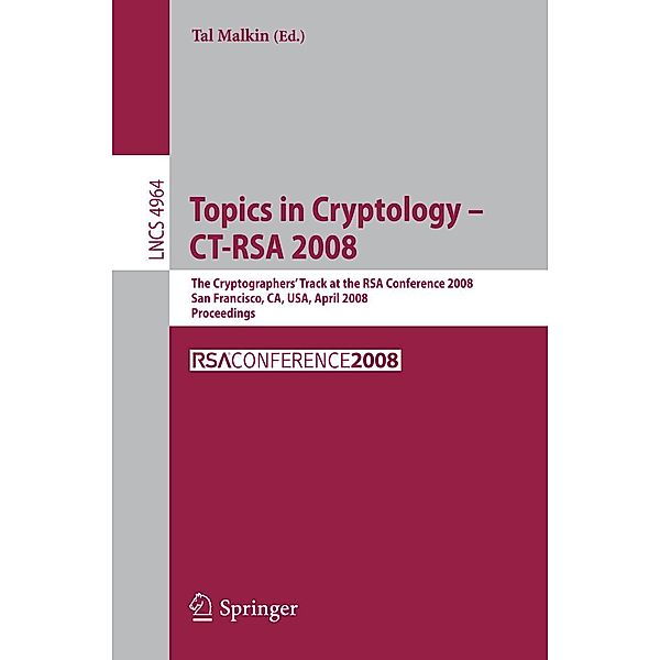 Topics in Cryptology - CT-RSA 2008 / Lecture Notes in Computer Science Bd.4964