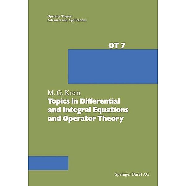 Topics in Differential and Integral Equations and Operator Theory / Operator Theory: Advances and Applications Bd.7, KREIN