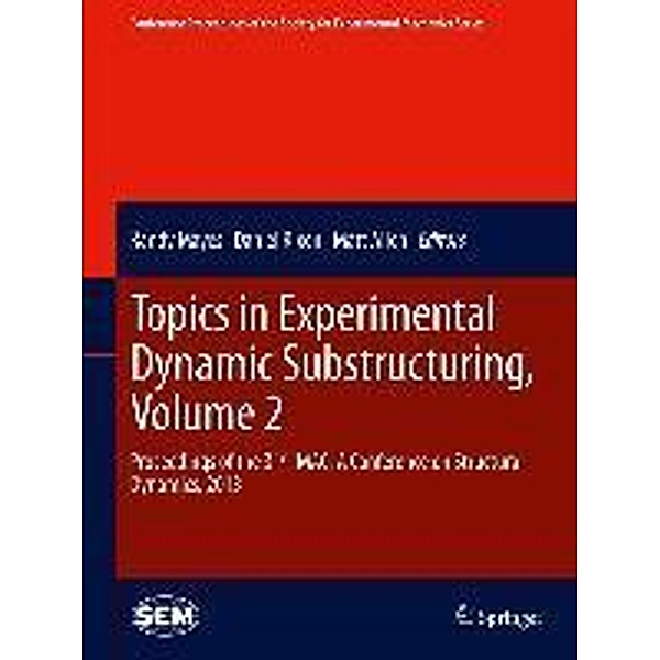 Topics in Experimental Dynamic Substructuring, Volume 2 / Conference Proceedings of the Society for Experimental Mechanics Series Bd.36
