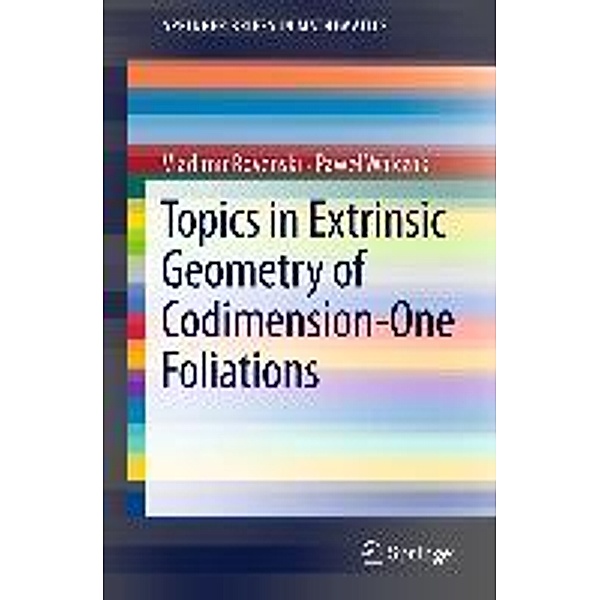 Topics in Extrinsic Geometry of Codimension-One Foliations / Springer, Vladimir Rovenski, Pawel Walczak