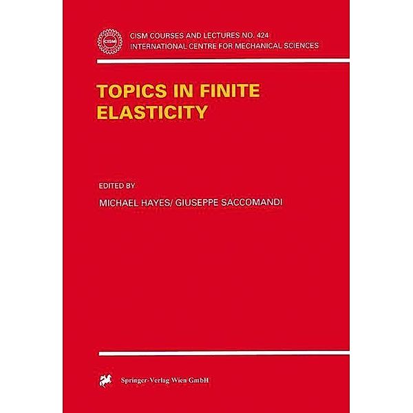 Topics in Finite Elasticity / CISM International Centre for Mechanical Sciences Bd.424