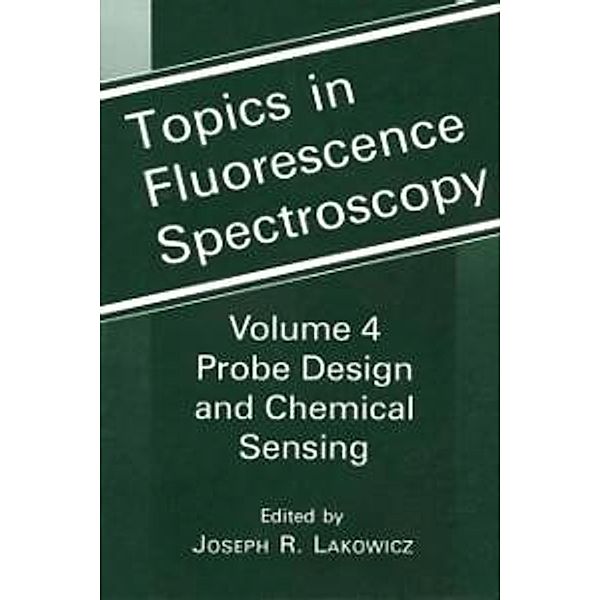 Topics in Fluorescence Spectroscopy / Topics in Fluorescence Spectroscopy Bd.4