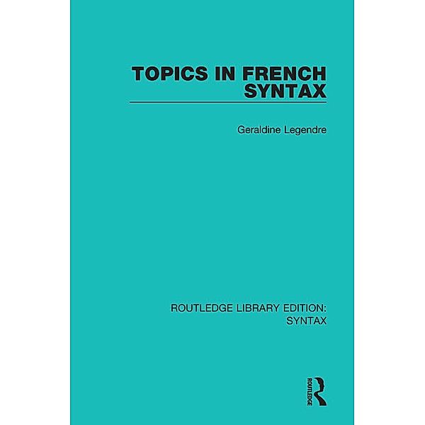 Topics in French Syntax, Geraldine Legendre