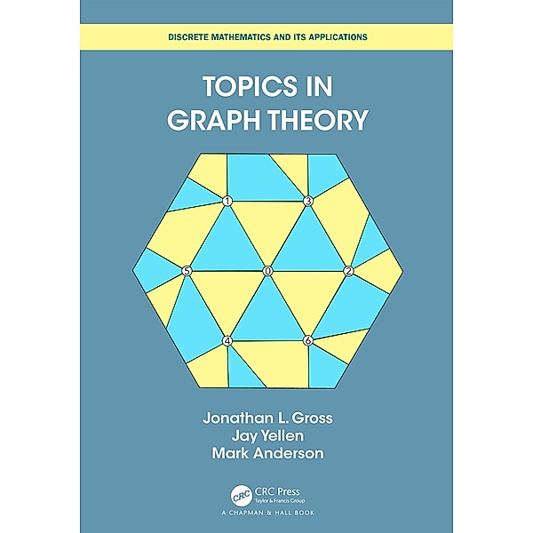 Topics in Graph Theory, Jonathan L Gross, Jay Yellen, Mark Anderson