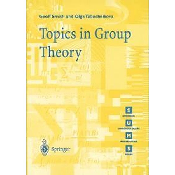 Topics in Group Theory / Springer Undergraduate Mathematics Series, Geoff Smith, Olga Tabachnikova