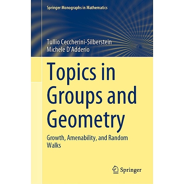 Topics in Groups and Geometry / Springer Monographs in Mathematics, Tullio Ceccherini-Silberstein, Michele D'Adderio