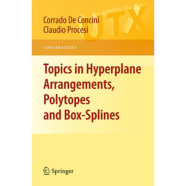 Topics in Hyperplane Arrangements, Polytopes and Box-Splines, Corrado De Concini, Claudio Procesi