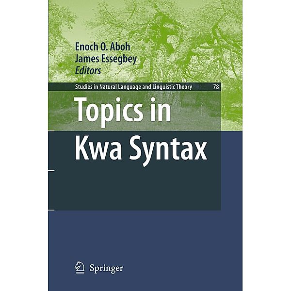 Topics in Kwa Syntax / Studies in Natural Language and Linguistic Theory Bd.78, James Essegbey
