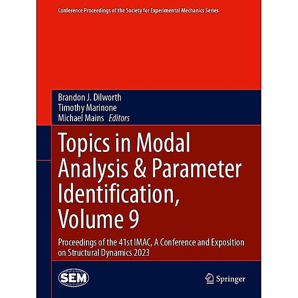 Topics in Modal Analysis & Parameter Identification, Volume 9 / Conference Proceedings of the Society for Experimental Mechanics Series