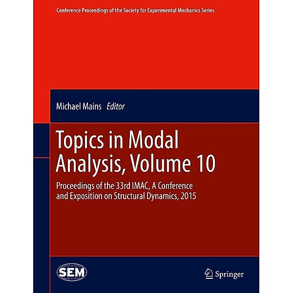 Topics in Modal Analysis, Volume 10 / Conference Proceedings of the Society for Experimental Mechanics Series