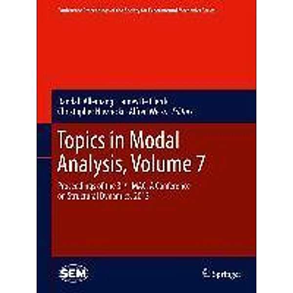 Topics in Modal Analysis, Volume 7 / Conference Proceedings of the Society for Experimental Mechanics Series Bd.45