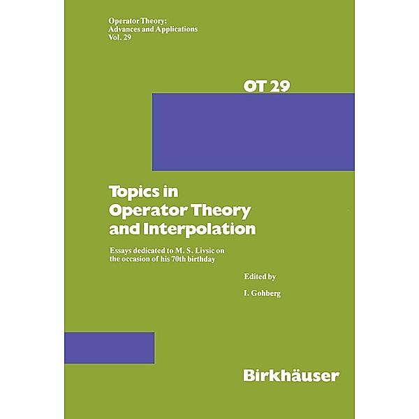 Topics in Operator Theory and Interpolation / Operator Theory: Advances and Applications Bd.29, I. Gohberg