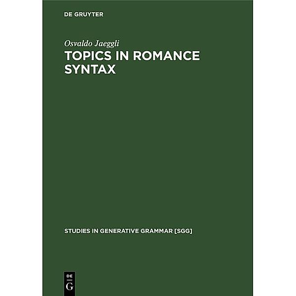 Topics in Romance Syntax / Studies in Generative Grammar [SGG] Bd.12, Osvaldo Jaeggli