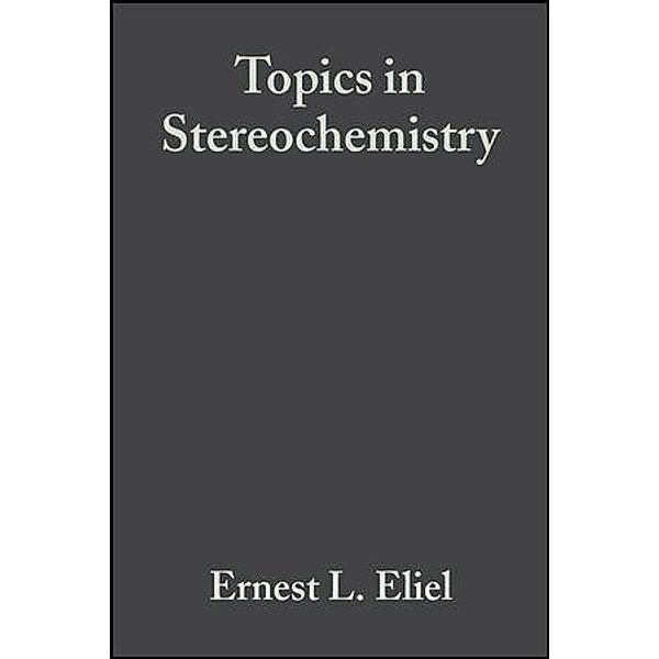 Topics in Stereochemistry, Volume 15 / Topics in Stereochemistry Bd.15