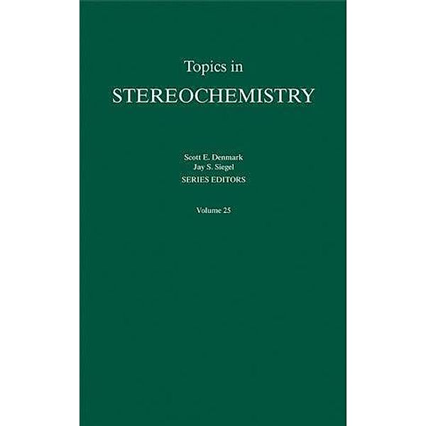 Topics in Stereochemistry, Volume 25 / Topics in Stereochemistry Bd.25