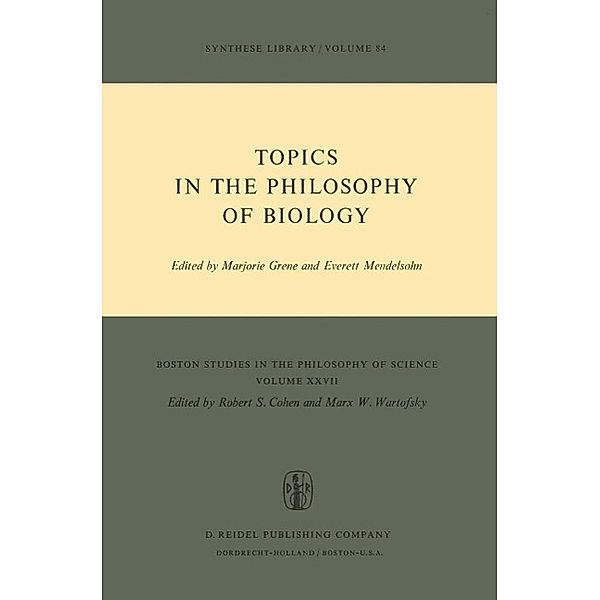 Topics in the Philosophy of Biology / Boston Studies in the Philosophy and History of Science Bd.27