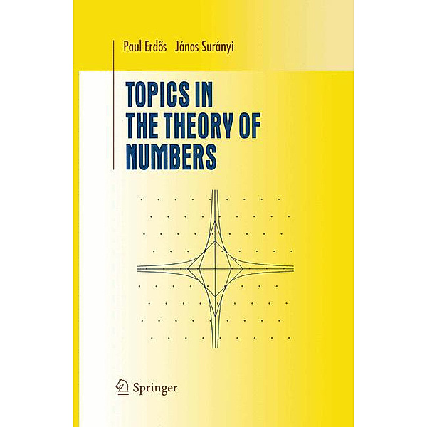 Topics in the Theory of Numbers, Janos Suranyi, Paul Erdös