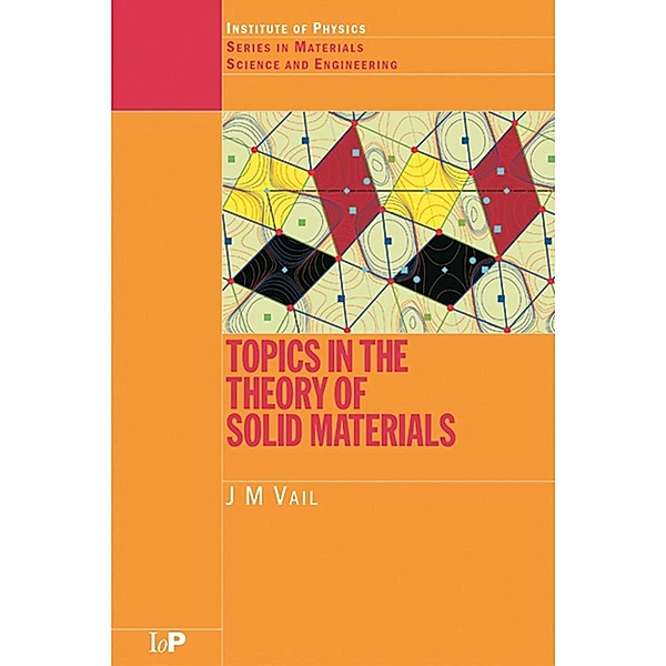 Topics in the Theory of Solid Materials, J. M. Vail