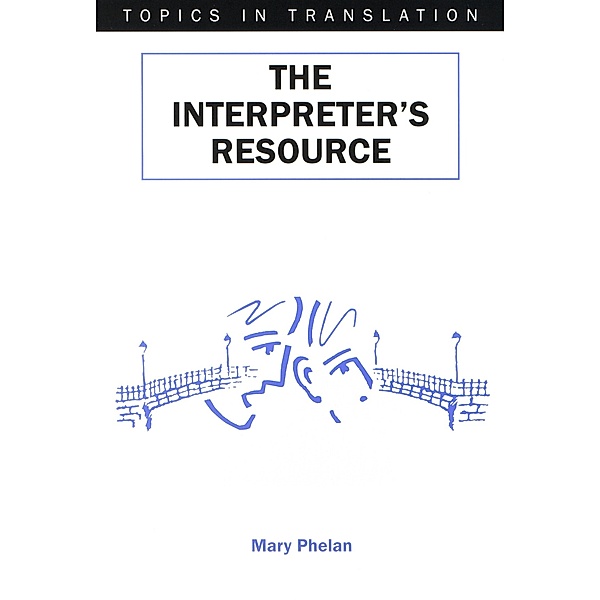 Topics in Translation: The Interpreter's Resource, Mary Phelan