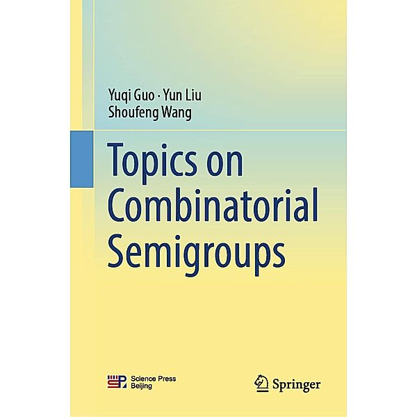 Topics on Combinatorial Semigroups, Yuqi Guo, Yun Liu, Shoufeng Wang
