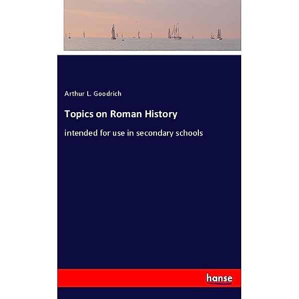 Topics on Roman History, Arthur L. Goodrich