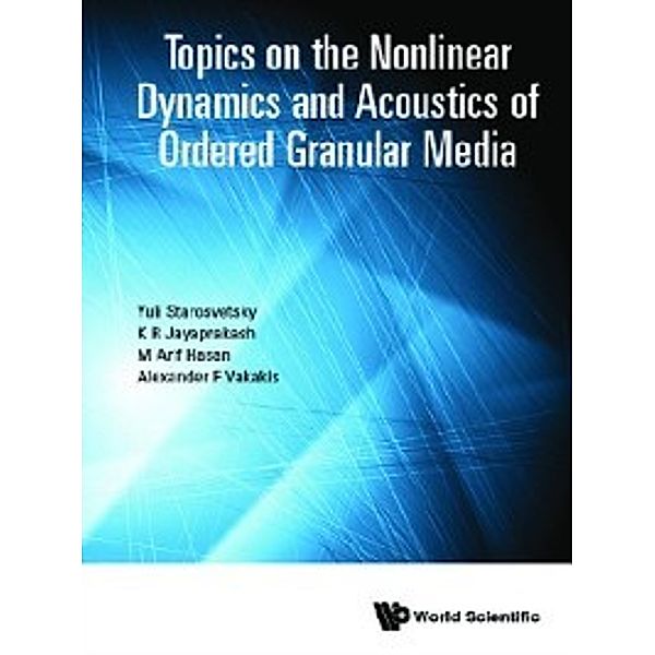 Topics on the Nonlinear Dynamics and Acoustics of Ordered Granular Media, Yuli Starosvetsky, Alexander F Vakakis, K R Jayaprakash, M Arif Hasan