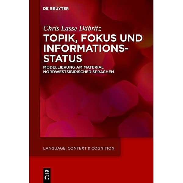 Topik, Fokus und Informationsstatus / Language, Context and Cognition Bd.17, Chris Lasse Däbritz