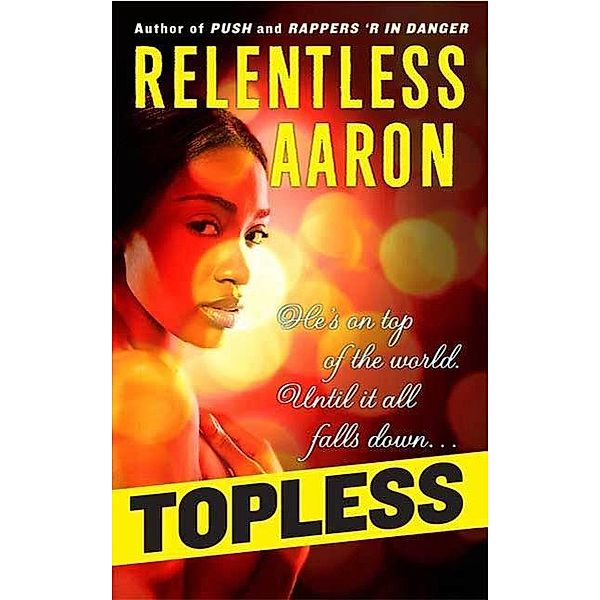 Topless, Relentless Aaron