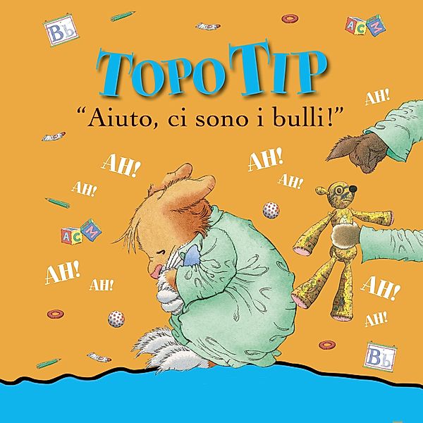 Topo Tip - Topo Tip. Aiuto ci sono i bulli!, Casalis Anna