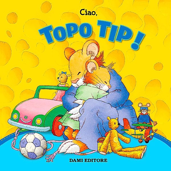 Topo Tip - Topo Tip Collection n.1: Ciao, Topo Tip!, Casalis Anna