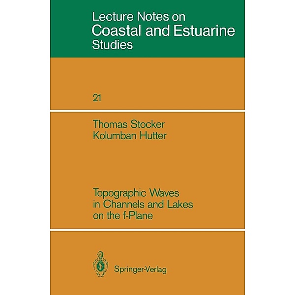 Topographic Waves in Channels and Lakes on the f-Plane / Coastal and Estuarine Studies Bd.21, Thomas Stocker, Kolumban Hutter
