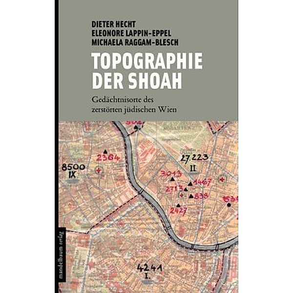 Topographie der Shoah, Dieter J. Hecht, Eleonore Lappin-Eppel, Michaela Raggam-Blesch