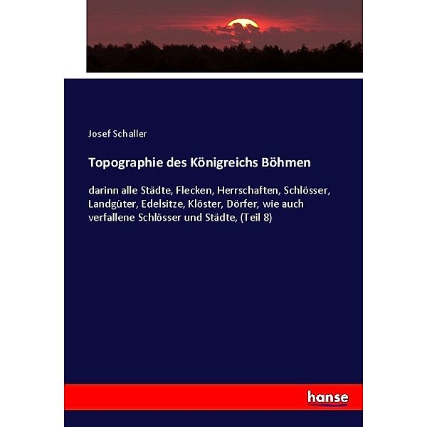 Topographie des Königreichs Böhmen, Josef Schaller