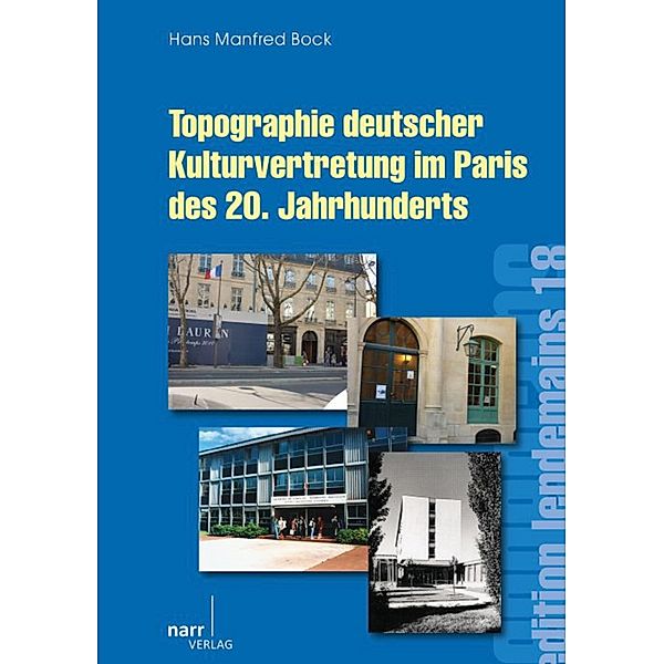 Topographie deutscher Kulturvertretung im Paris des 20. Jahrhunderts / edition lendemains Bd.18, Hans Manfred Bock