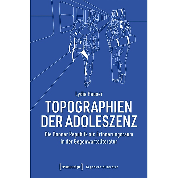 Topographien der Adoleszenz / Gegenwartsliteratur Bd.13, Lydia Heuser