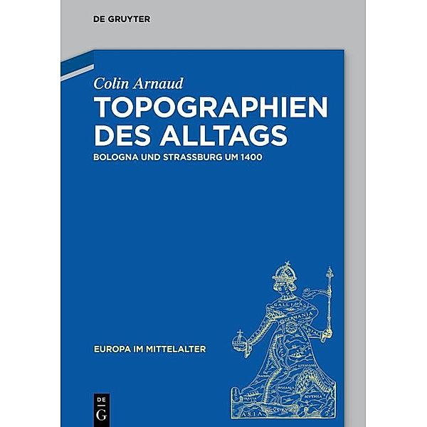 Topographien des Alltags / Europa im Mittelalter Bd.28, Colin Arnaud