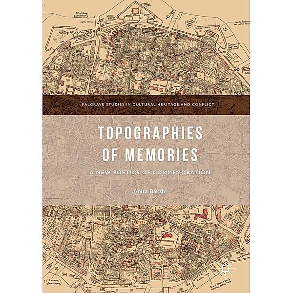 Topographies of Memories / Palgrave Studies in Cultural Heritage and Conflict, Anita Bakshi