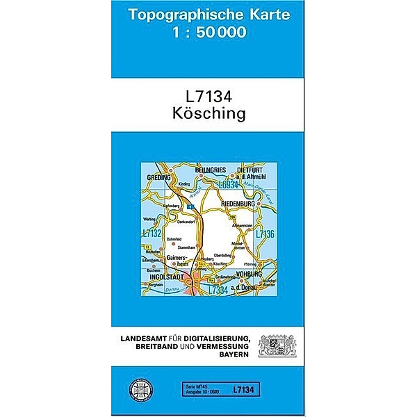 Topographische Karte Bayern / L7134 / Topographische Karte Bayern Kösching, Breitband und Vermessung, Bayern Landesamt für Digitalisierung