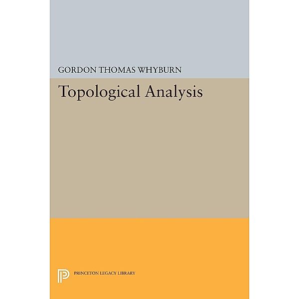 Topological Analysis / Princeton Legacy Library Bd.2383, Gordon Thomas Whyburn