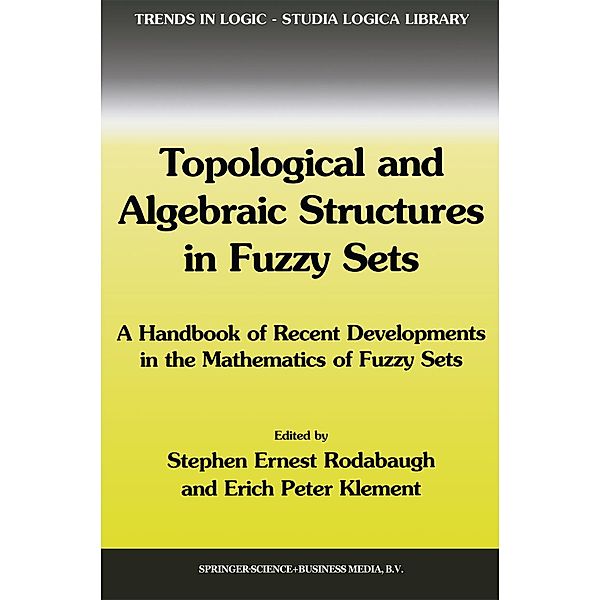 Topological and Algebraic Structures in Fuzzy Sets / Trends in Logic Bd.20