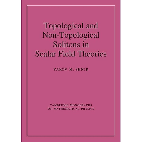 Topological and Non-Topological Solitons in Scalar Field Theories, Yakov M. Shnir