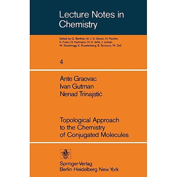 Topological Approach to the Chemistry of Conjugated Molecules / Lecture Notes in Chemistry Bd.4, A. Graovac, I. Gotman, N. Trinajstic