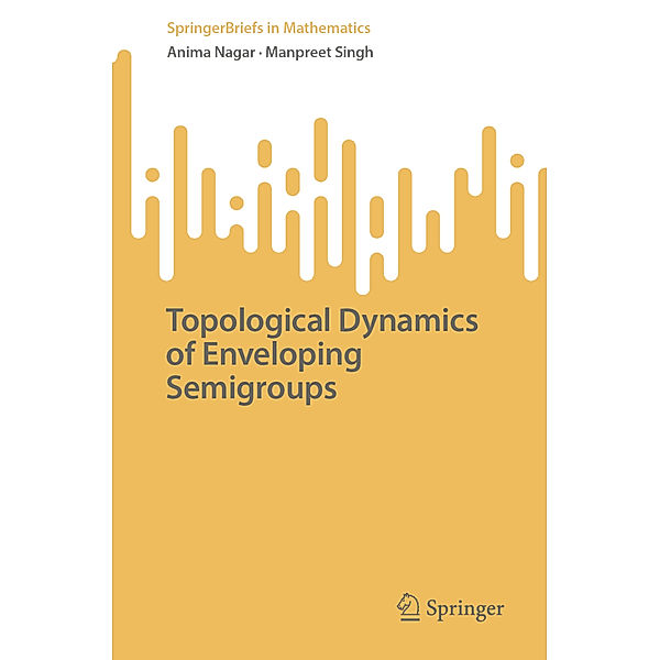 Topological Dynamics of Enveloping Semigroups, Anima Nagar, Manpreet Singh