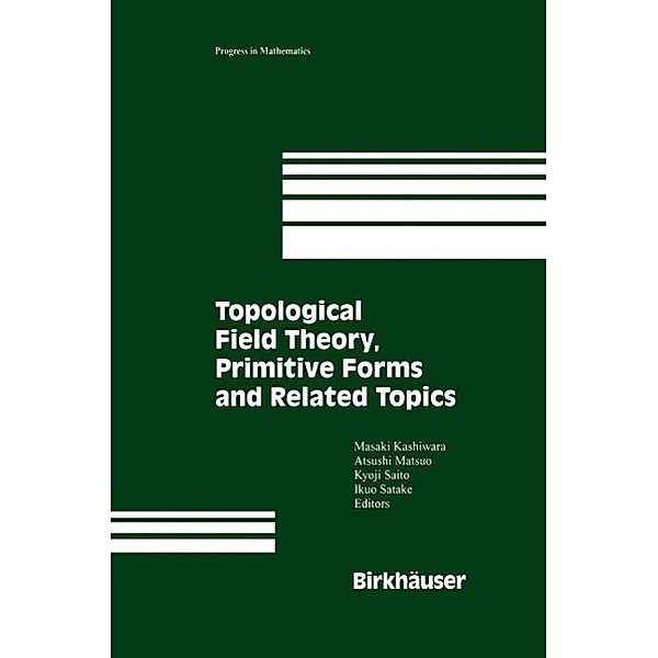 Topological Field Theory, Primitive Forms and Related Topics / Progress in Mathematics Bd.160