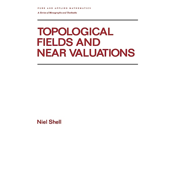 Topological Fields and Near Valuations, Niel Shell