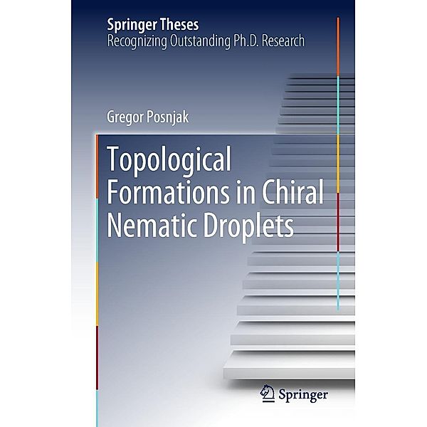 Topological Formations in Chiral Nematic Droplets / Springer Theses, Gregor Posnjak