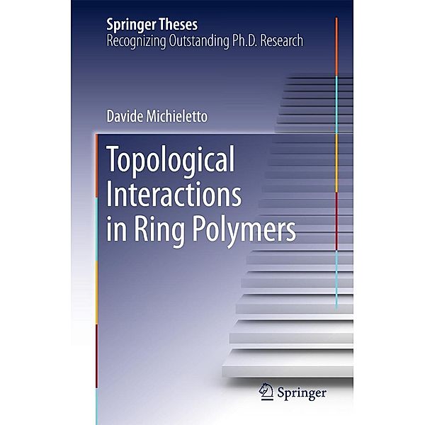 Topological Interactions in Ring Polymers / Springer Theses, Davide Michieletto