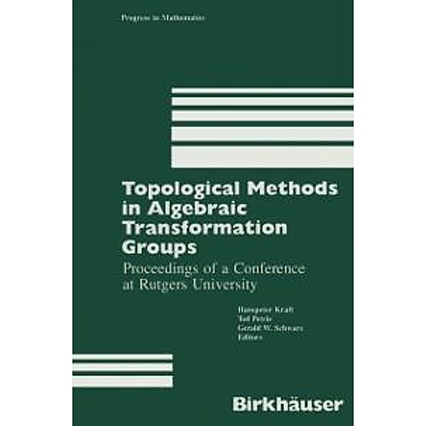 Topological Methods in Algebraic Transformation Groups / Progress in Mathematics Bd.80, Kraft